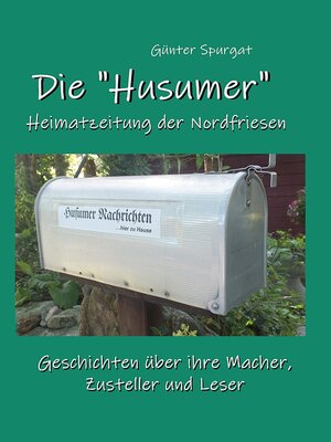 cover image of Die "Husumer"--Heimatzeitung der Nordfriesen